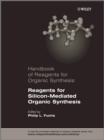 Image for Handbook of Reagents for Organic Synthesis, Reagents for Silicon-Mediated Organic Synthesis