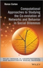Image for Computational Approaches to Studying the Co-evolution of Networks and Behavior in Social Dilemmas
