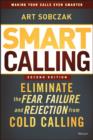 Image for Smart calling: eliminate the fear, failure, and rejection from cold calling