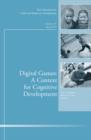 Image for Digital Games: A Context for Cognitive Development : New Directions for Child and Adolescent Development, Number 139