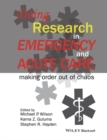 Image for Doing research in emergency and acute care: making order out of chaos