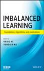 Image for Imbalanced learning: foundations, algorithms, and applications