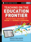 Image for Teaching on the education frontier: instructional strategies for online and blended classrooms, grades 5-12
