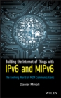 Image for Building the Internet of Things with IPv6 and MIPv6 : The Evolving World of M2M Communications
