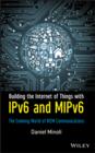 Image for Building the Internet of things (IoT) with IPv6 and MIPv6: the evolving world of M2M communications