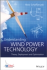 Image for Understanding wind power technology  : theory, deployment and optimisation
