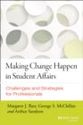 Image for Making change happen in student affairs  : challenges and strategies