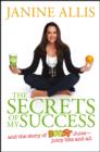Image for The Secrets of My Success : The Story of Boost Juice, Juicy Bits and All