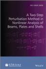 Image for A two-step perturbation method in nonlinear analysis of beams plates and shells