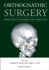 Image for Orthognathic surgery: principles, planning and practice