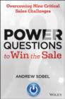 Image for Power Questions to Win the Sale: Overcoming Nine Critical Sales Challenges