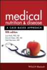 Image for Medical nutrition &amp; disease: a case-based approach