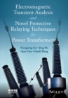 Image for Electromagnetic transient analysis and novel protective relaying techniques for power transformer