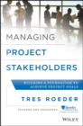 Image for Managing Project Stakeholders : Building a Foundation to Achieve Project Goals