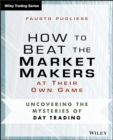 Image for How to beat the market makers at their own game  : uncovering the mysteries of level II trading