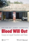 Image for Blood will out: essays on liquid transfers and flows
