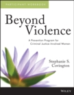 Image for Beyond violence  : a prevention program for criminal justice-involved women participant workbook