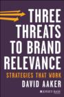 Image for Three Threats to Brand Relevance: Strategies That Work