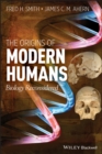 Image for The Origins of Modern Humans : Biology Reconsidered