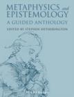 Image for Metaphysics and epistemology: a guided anthology
