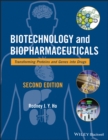 Image for Biotechnology and Biopharmaceuticals – Transforming Proteins and Genes into Drugs, Second Edition