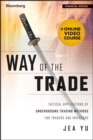 Image for Way of the Trade - Tactical Applications of Underground Trading Methods for Traders + Video