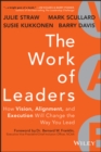 Image for The work of leaders: how vision, alignment, and execution will change the way you lead