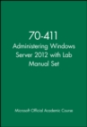Image for 70-411 Administering Windows Server 2012 with Lab Manual Set