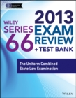 Image for Wiley series 66 exam review 2013 + test bank  : the Uniform Combined State Law Examination