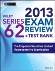 Image for Wiley series 62 exam review 2013 + test bank  : the Corporate Securities Limited Representative Examination