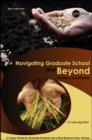 Image for Navigating graduate school and beyond: a career guide for graduate students and a must read for every advisor