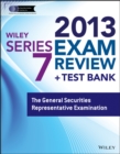 Image for Wiley Series 7 exam review 2013 + test bank  : the General Securities Representative examination