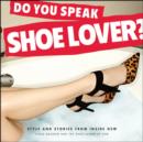 Image for Do you speak shoe lover?  : style and stories from inside DSW