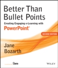 Image for Better than bullet points  : creating engaging e-learning with PowerPoint