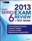 Image for Wiley Series 6 exam review 2013 + test bank: The Investment Company Products/Variable Contracts Limited Representative examination