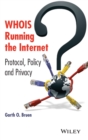 Image for WHOIS running the internet  : protocol, policy, and privacy