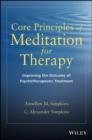 Image for Core principles of meditation for therapy  : improving the outcome of psychotherapeutic treatment