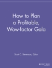 Image for How to Plan a Profitable, Wow-factor Gala