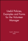 Image for Useful Policies, Examples and Forms for the Volunteer Manager
