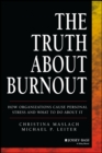 Image for The truth about burnout  : how organizations cause personal stress and what to do about it
