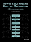 Image for How to solve organic reaction mechanisms: a stepwise approach