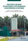 Image for Process Design Strategies for Biomass Conversion Systems