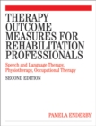 Image for Therapy outcome measures for rehabilitation professionals: speech and language therapy; physiotherapy; occupational therapy; rehabilitation nursing; hearing therapists compatible with ICF and incorporating ICD10.