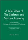 Image for A Brief Atlas of The Skeleton and Surface Anatomy to accompany Principles of Anatomy and Physiology, 14e