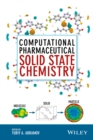 Image for Computational Pharmaceutical Solid State Chemistry