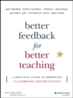 Image for Better feedback for better teaching: a practical guide to improving classroom observations