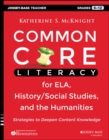 Image for Common Core literacy for ELA, history/social studies, and the humanities  : strategies to deepen content knowledge (grades 6-12)