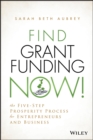 Image for Find grant funding now!: the five-step prosperity process for entrepreneurs and business