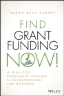 Image for Find Grant Funding Now! : The Five-Step Prosperity Process for Entrepreneurs and Business
