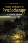 Image for Paradox and passion in psychotherapy: an existential approach